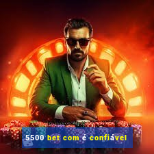 5500 bet com é confiável