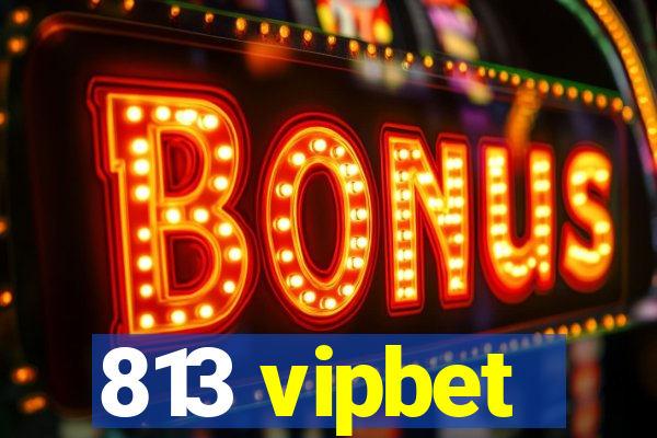 813 vipbet