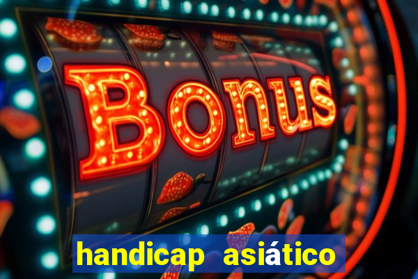 handicap asiático o que é