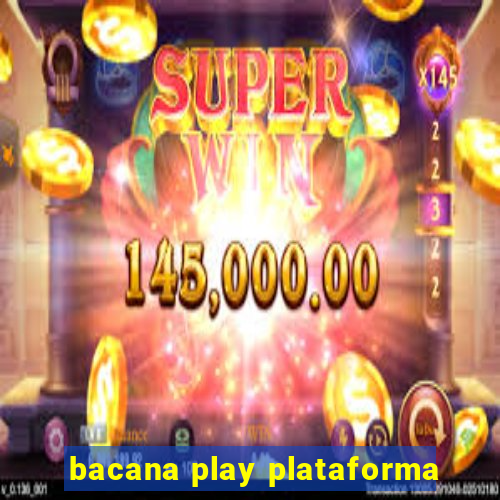 bacana play plataforma