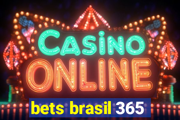 bets brasil 365