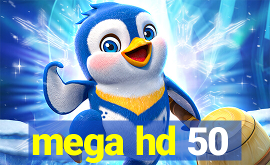 mega hd 50