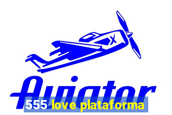 555 love plataforma