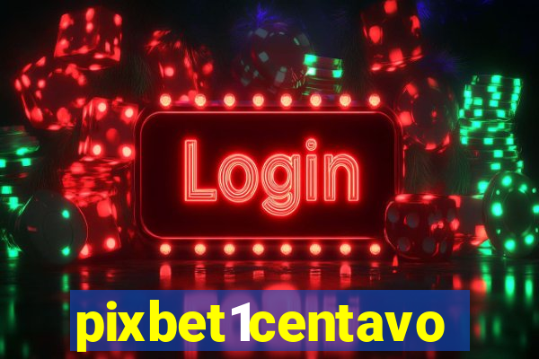 pixbet1centavo