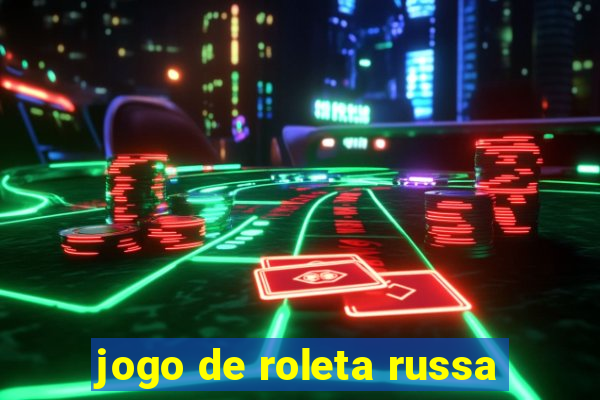 jogo de roleta russa