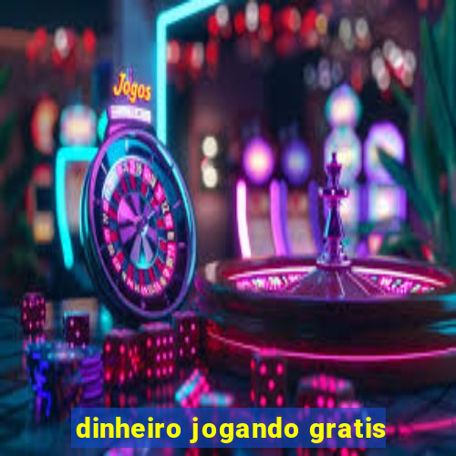 dinheiro jogando gratis