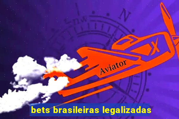 bets brasileiras legalizadas