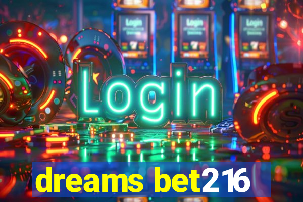 dreams bet216