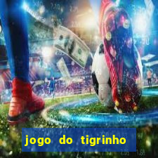 jogo do tigrinho que nao precisa depositar