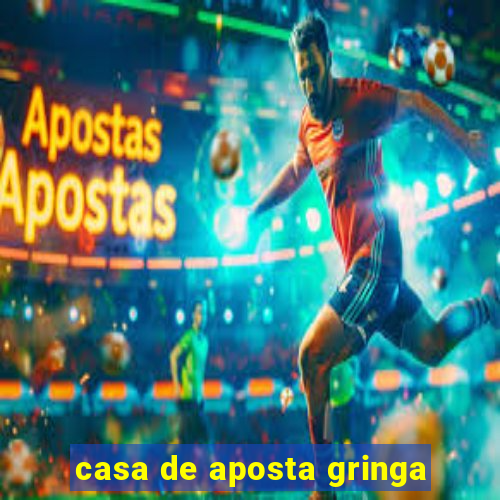 casa de aposta gringa