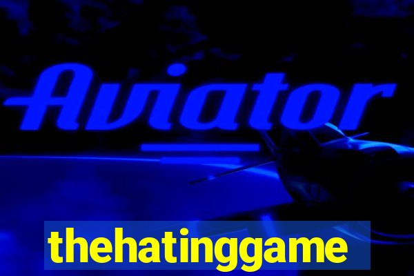 thehatinggame