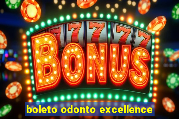 boleto odonto excellence