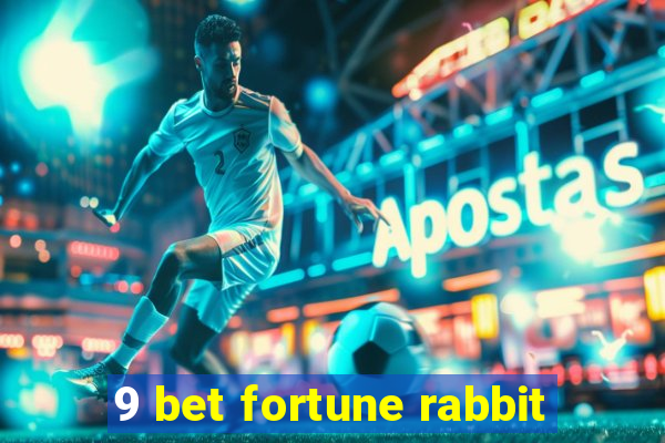 9 bet fortune rabbit