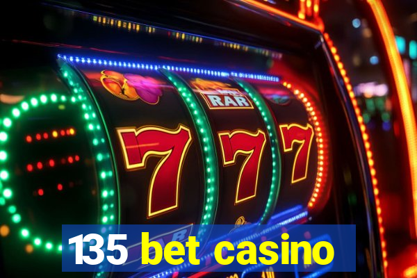 135 bet casino