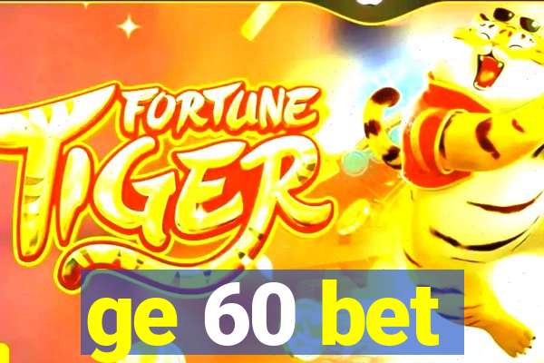 ge 60 bet