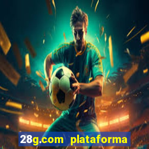 28g.com plataforma de jogos