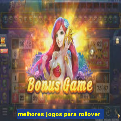 melhores jogos para rollover