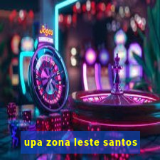 upa zona leste santos