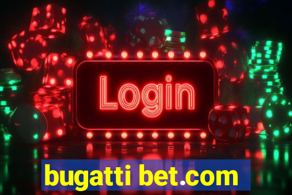 bugatti bet.com