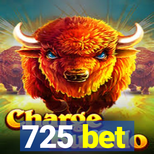 725 bet