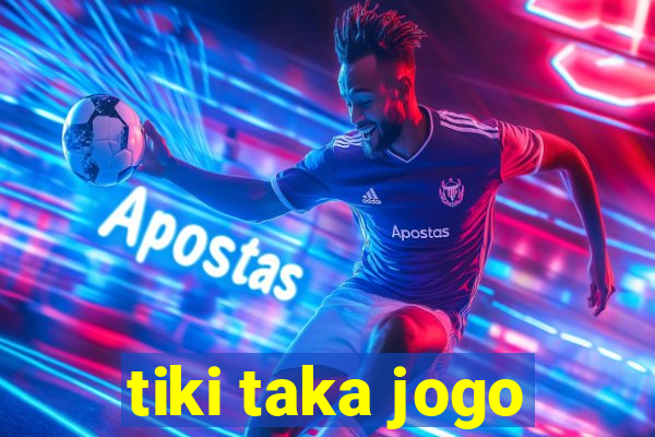 tiki taka jogo