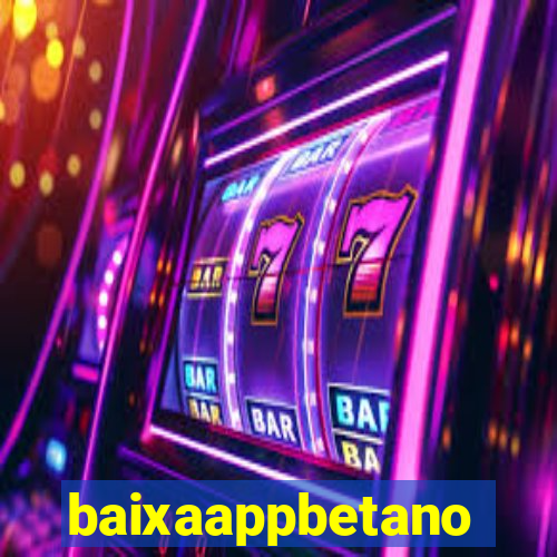 baixaappbetano