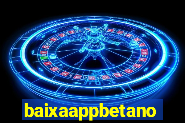 baixaappbetano