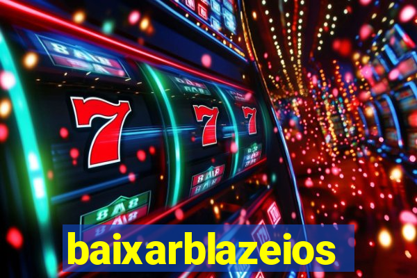 baixarblazeios