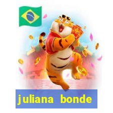 juliana bonde mostra tudo