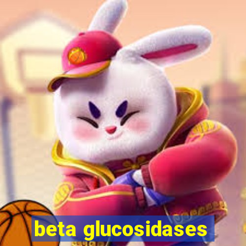 beta glucosidases