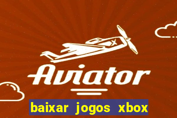 baixar jogos xbox 360 usando utorrent