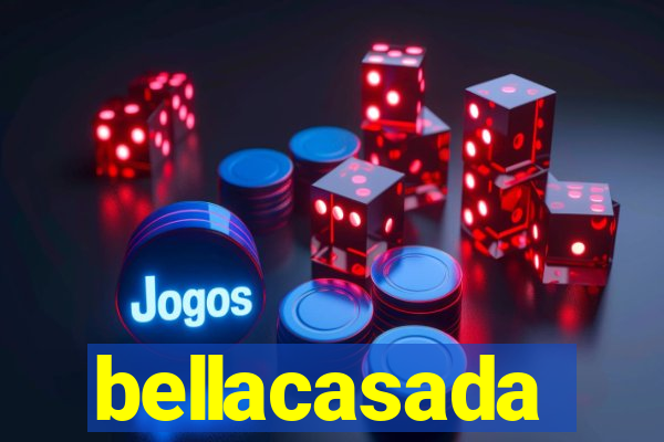 bellacasada