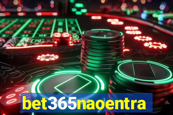 bet365naoentra