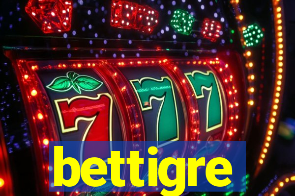 bettigre