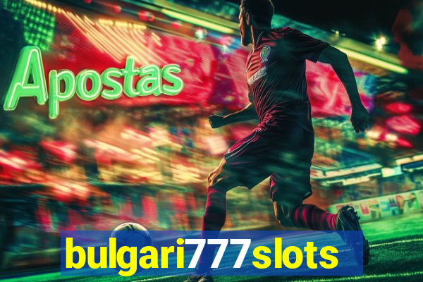 bulgari777slots.com