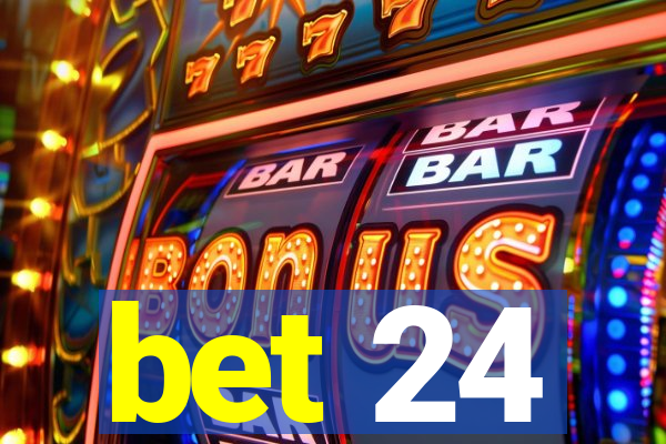 bet 24