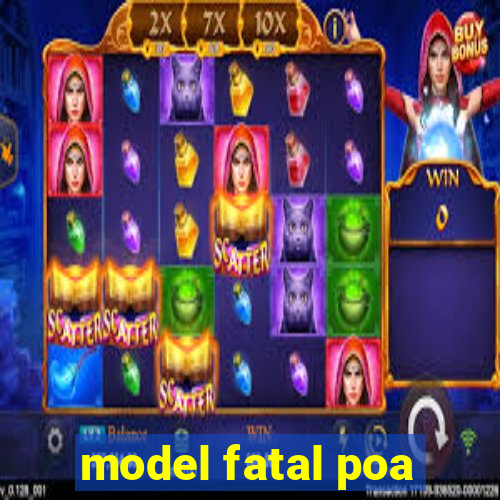 model fatal poa