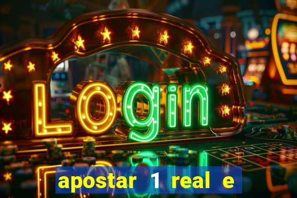 apostar 1 real e ganhar dinheiro