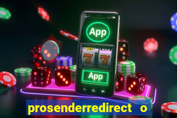 prosenderredirect o que é