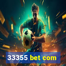 33355 bet com