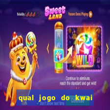 qual jogo do kwai que ganha mais dinheiro