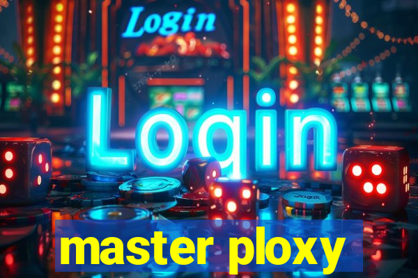 master ploxy