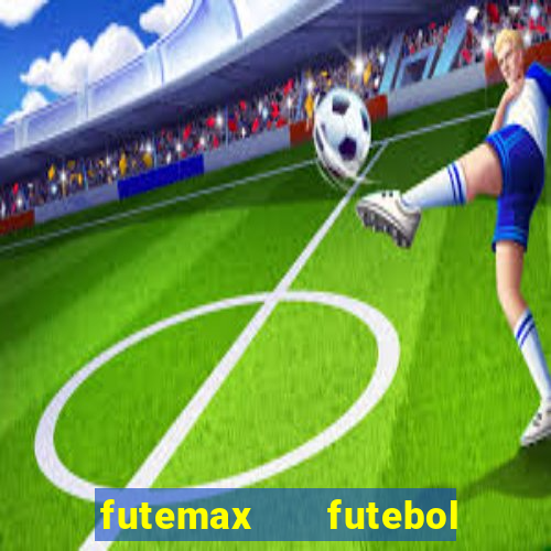 futemax   futebol ao vivo