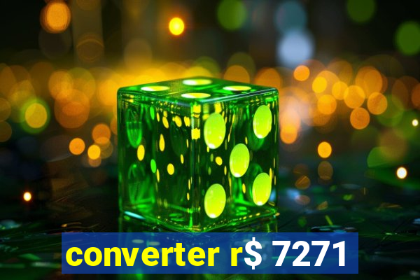 converter r$ 7271