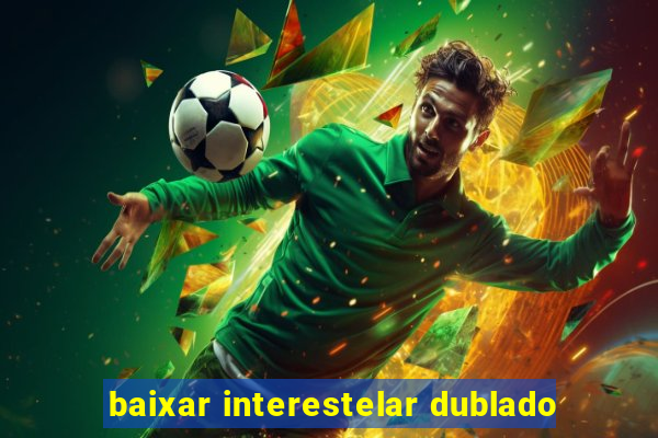 baixar interestelar dublado