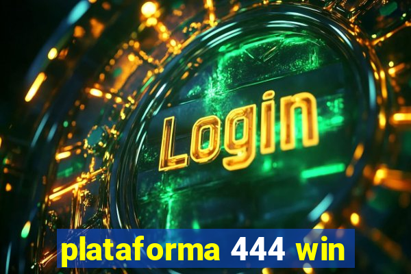 plataforma 444 win