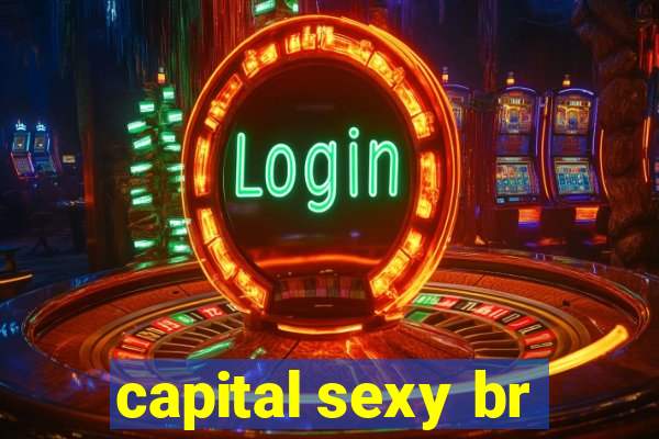 capital sexy br