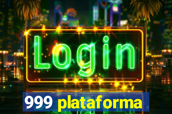 999 plataforma