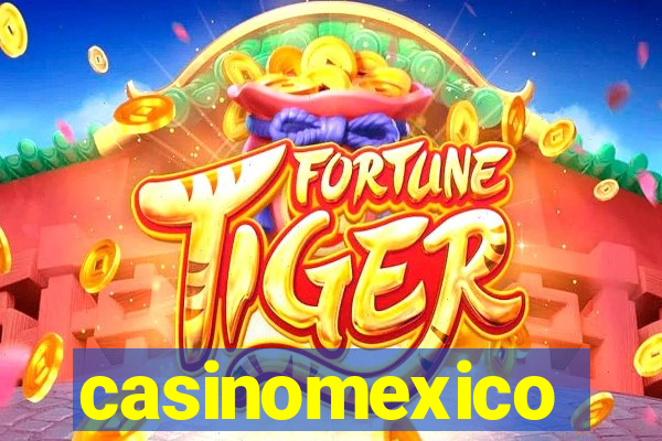 casinomexico