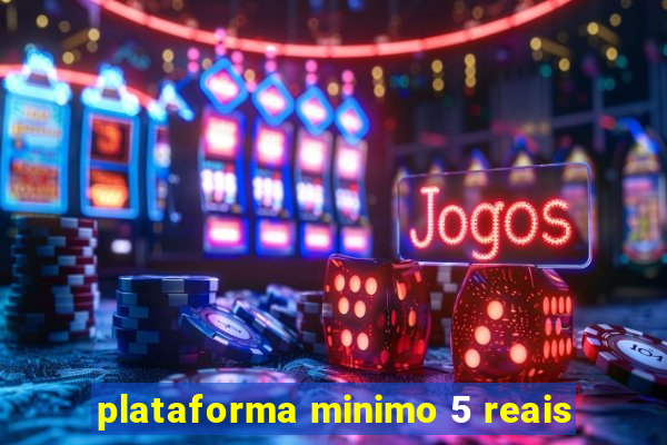 plataforma minimo 5 reais